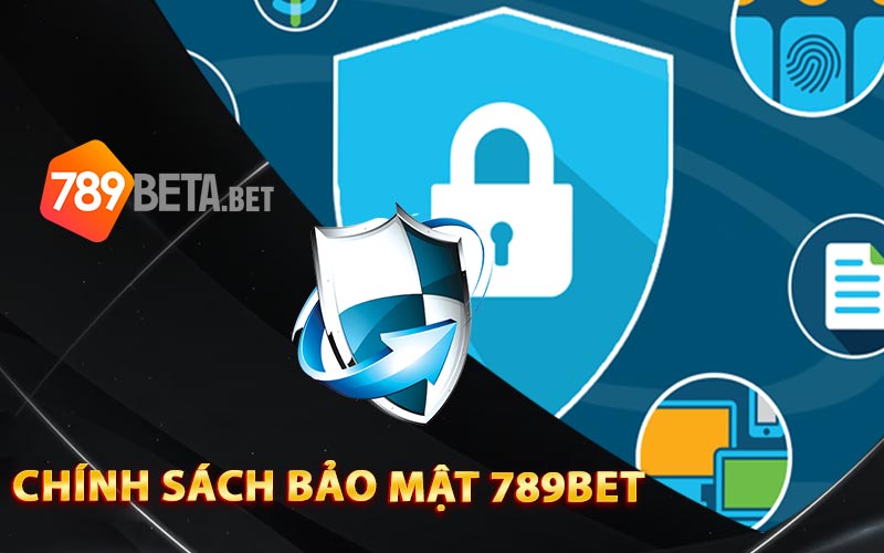 Chính sách bảo mật 789Bet