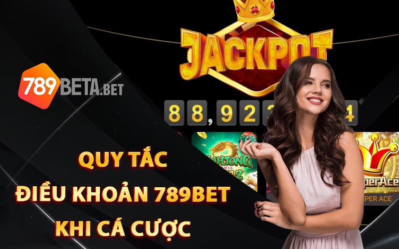 Quy tắc điều khoản 789Bet khi cá cược